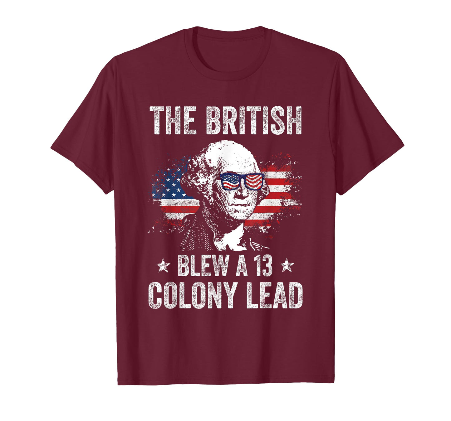 The British Blew a 13 Colony Lead Funny George Washington T-Shirt