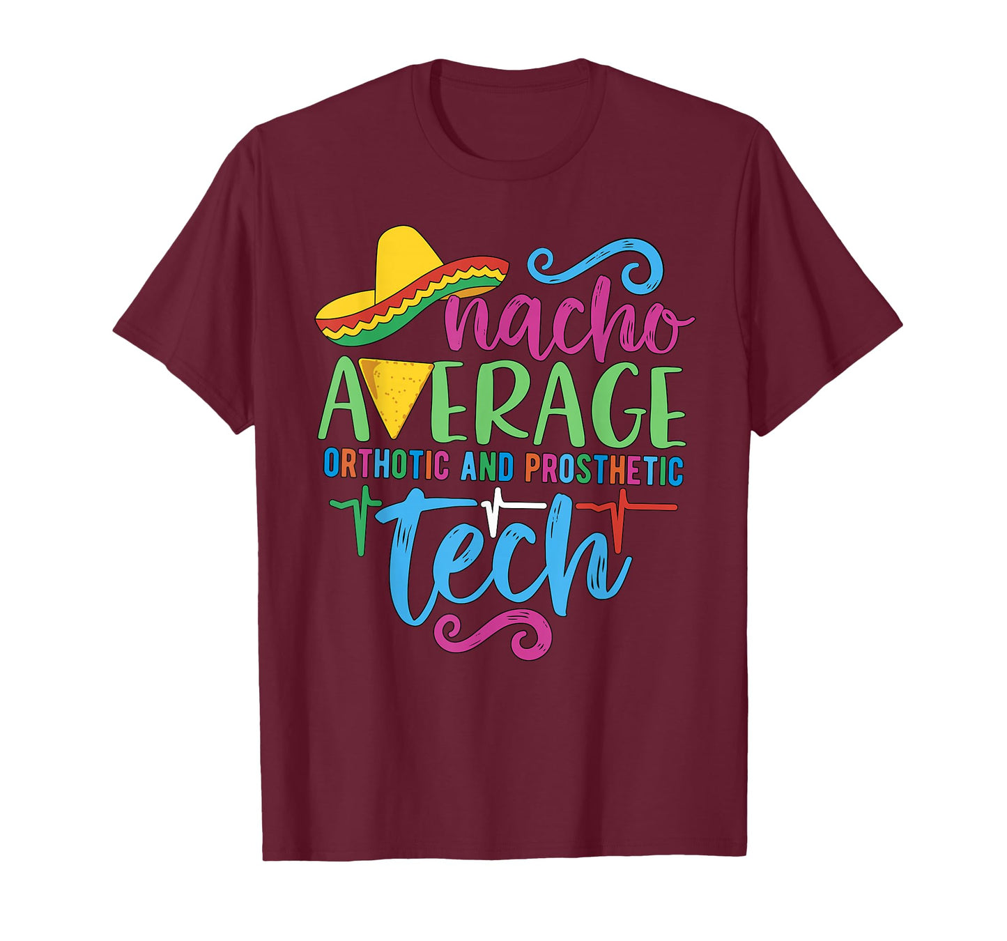 Cinco De Mayo Nacho Average Orthotic and Prosthetic Tech T-Shirt