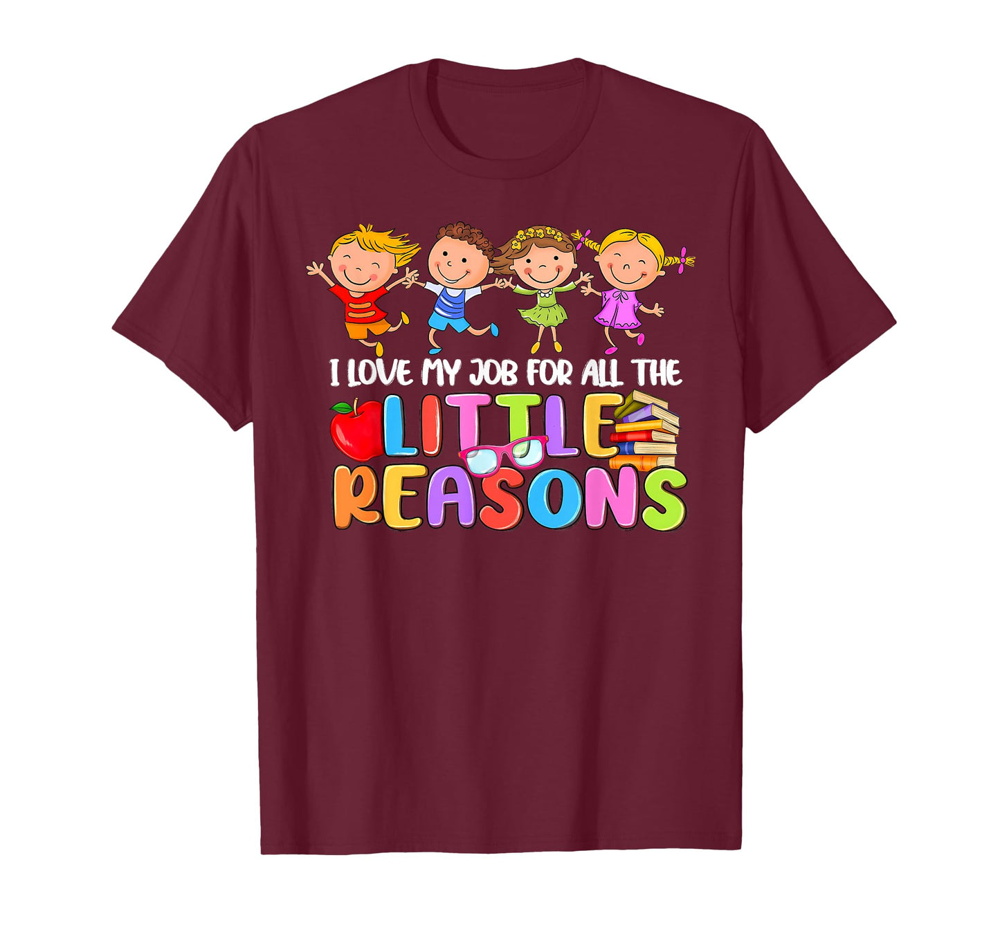 Teacher Shirt I Love My Job For All The Little Reasons T-Shirt