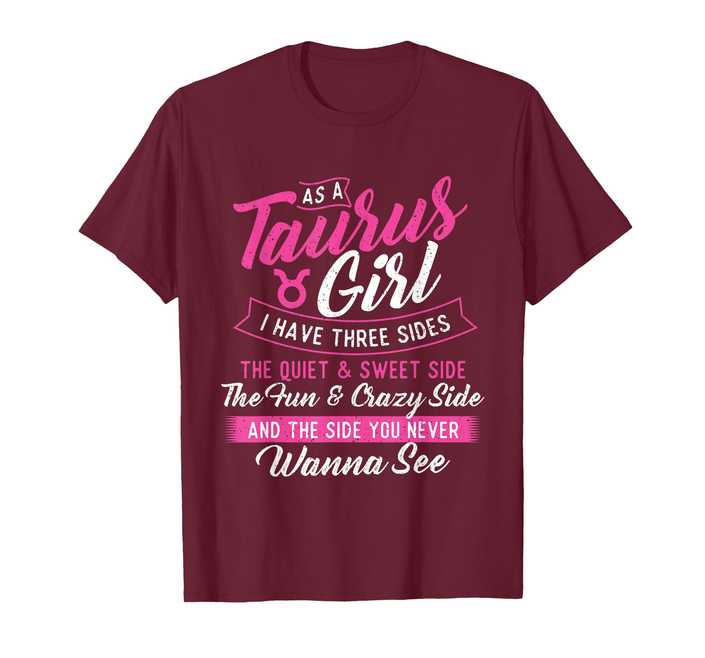 As A Taurus Girl I Have Three Sides - Astrology Zodiac Sign T-Shirt