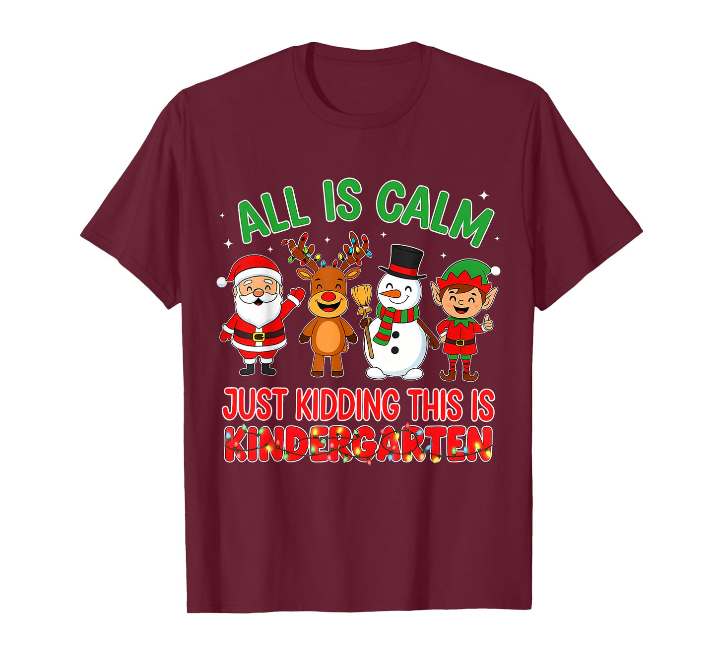 All is Calm Just Kidding Kindergarten Teacher Xmas School T-Shirt