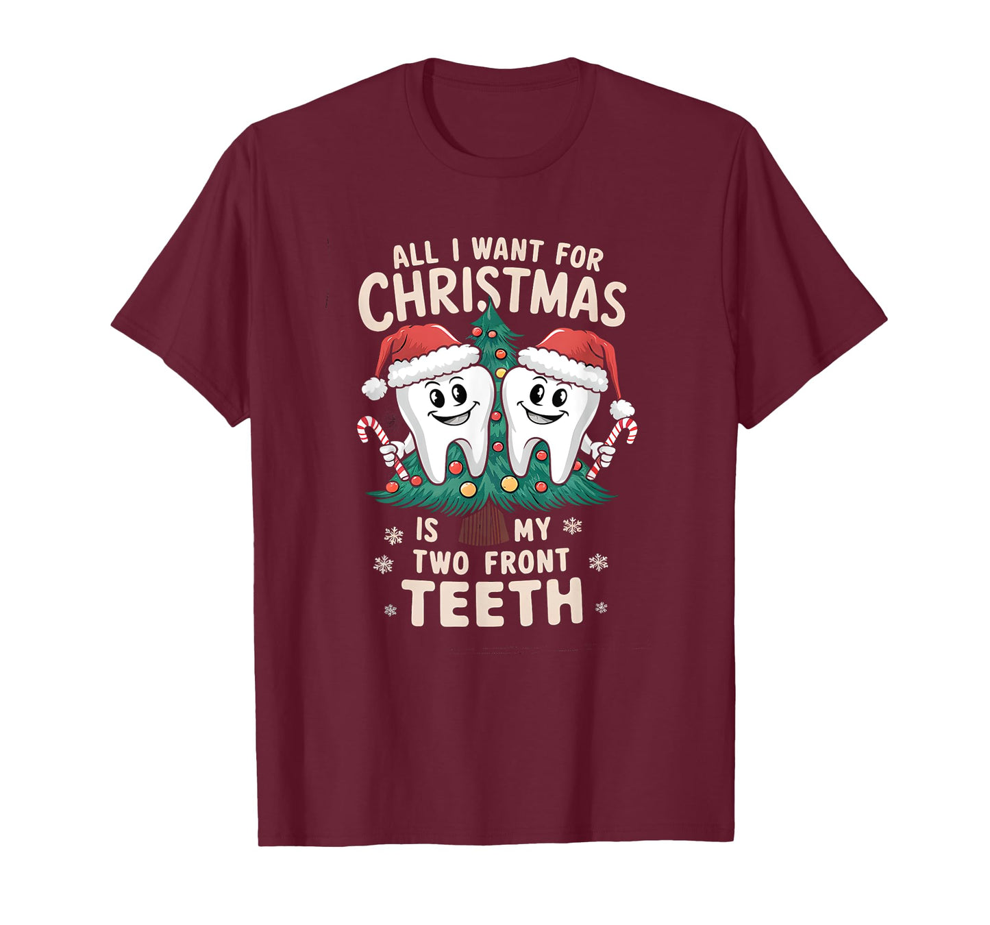 All I Want for Christmas Is My Two Front Teeth Dentist Xmas T-Shirt
