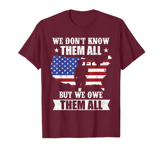 We Don't Know Them All But We Owe Them All Veterans Day T-Shirt