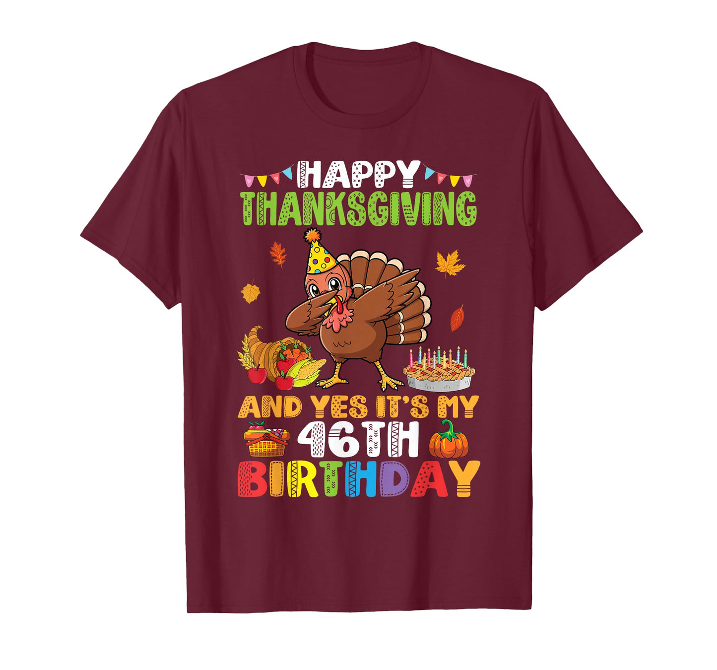Turkey Dabbing Happy Thanksgiving Yes It’s My 46th Birthday T-Shirt