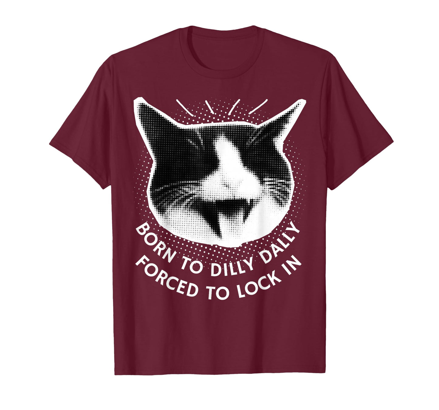 Born to Dilly Dally Forced to Lock in Funny Meme Cute Cat T-Shirt