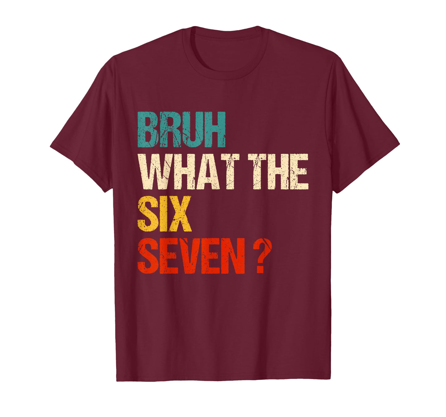 What The Bruh 67 Meme Funny Six Seven Gen Alpha Slang T-Shirt