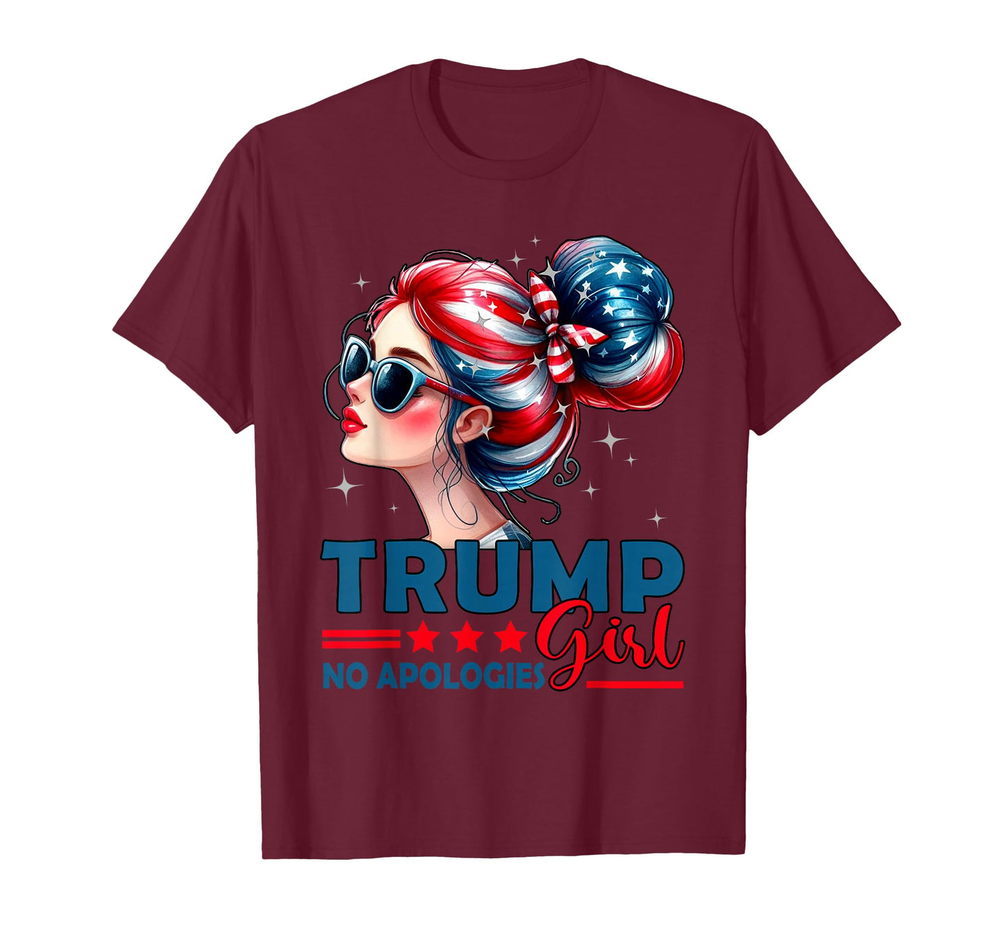 Trump Girl No Apologies Messy Bun Sunglasses Trump USA Flag T-Shirt