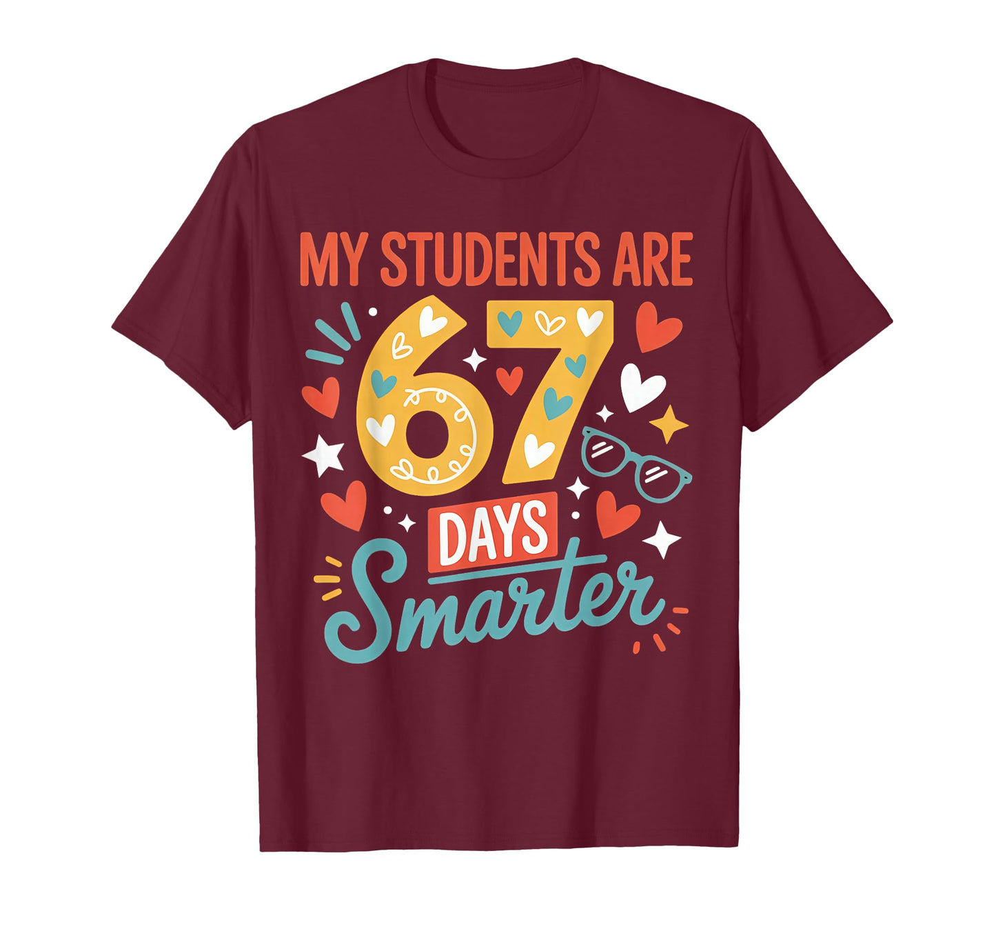 My Students are 67 Days Smarter Teacher 6 7 Meme T-Shirt