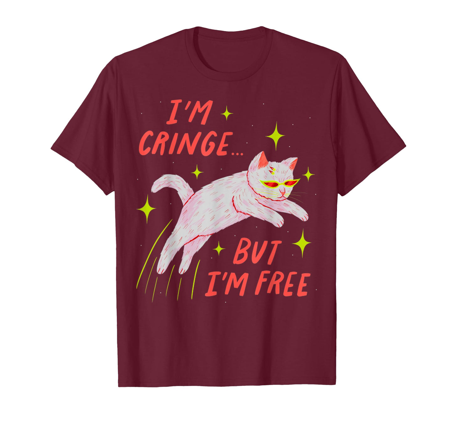 I'm Cringe But I'm Free Funny Meme Cat Lover Humor Men Women T-Shirt