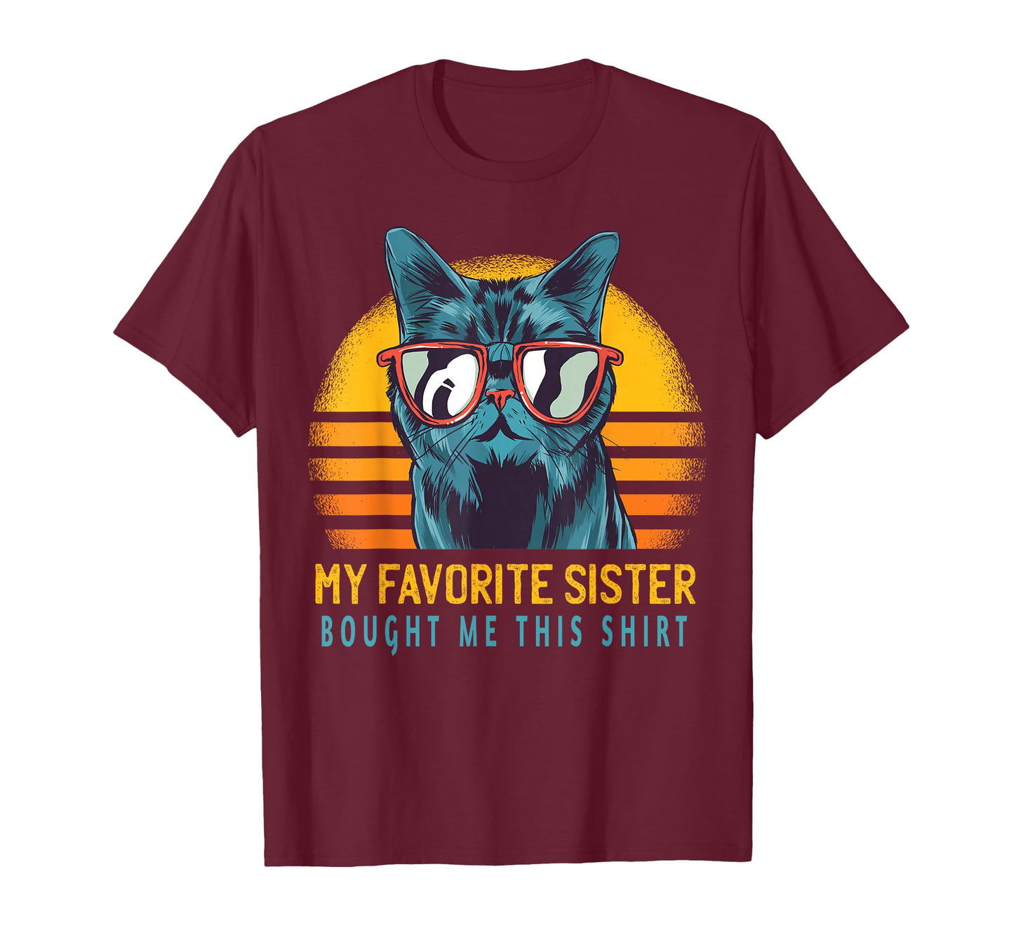 My Favorite Sister Bought Me This Shirt Funny Gift Cat Lover T-Shirt