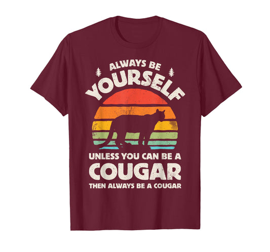 Cougar Always Be Yourself Retro Vintage 70s Men Women Funny T-Shirt