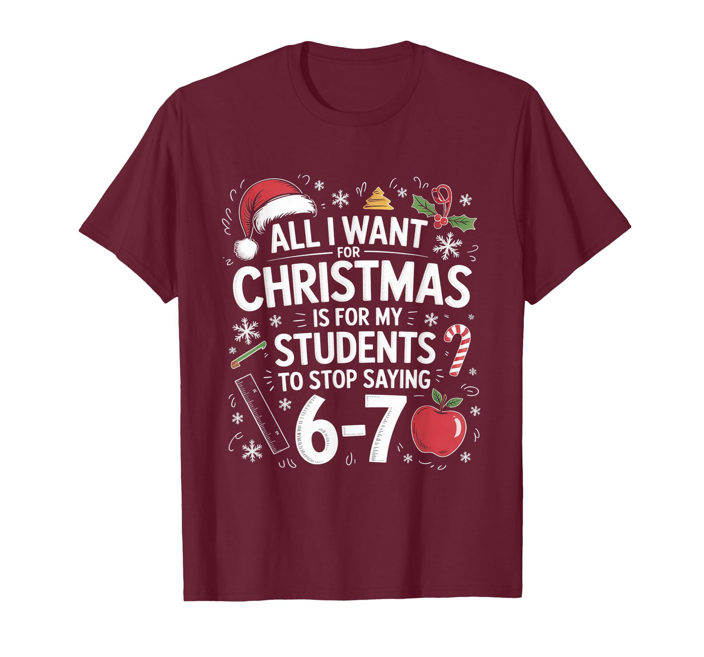 Teacher 6-7 Six Seven I Want My Students to Stop Saying 67 T-Shirt
