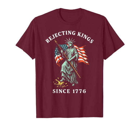 Statue of Liberty 4th of July, Rejecting Kings Since 1776 T-Shirt