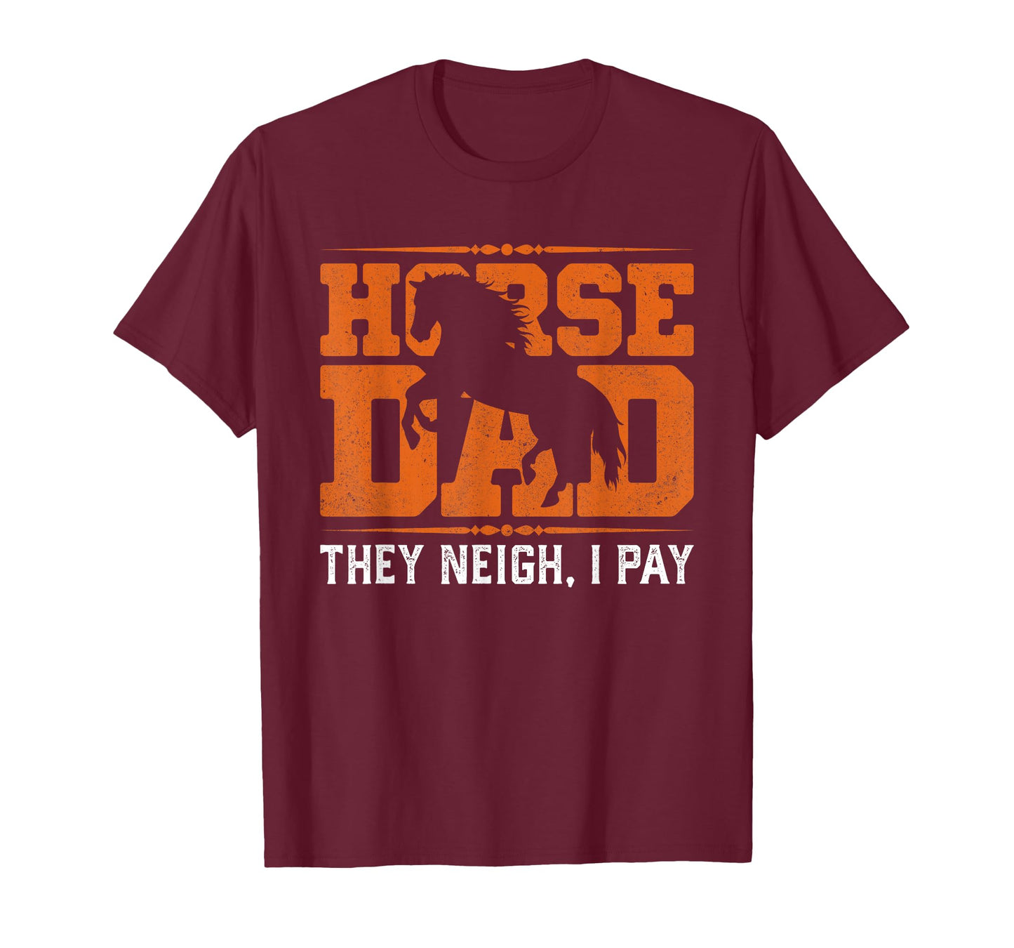 Horse Dad They Neigh I Pay T-Shirt
