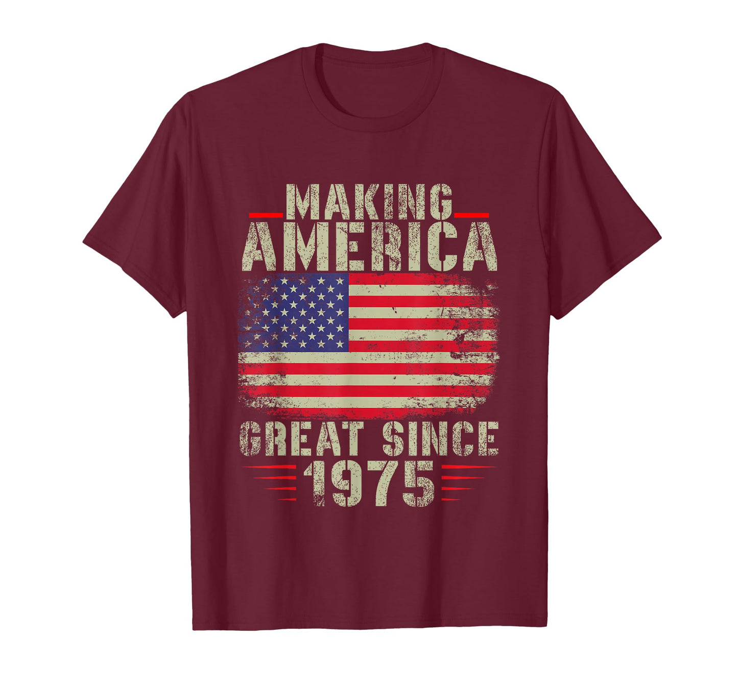Funny Making America Great Since 1975 Design, 47th Birthday T-Shirt