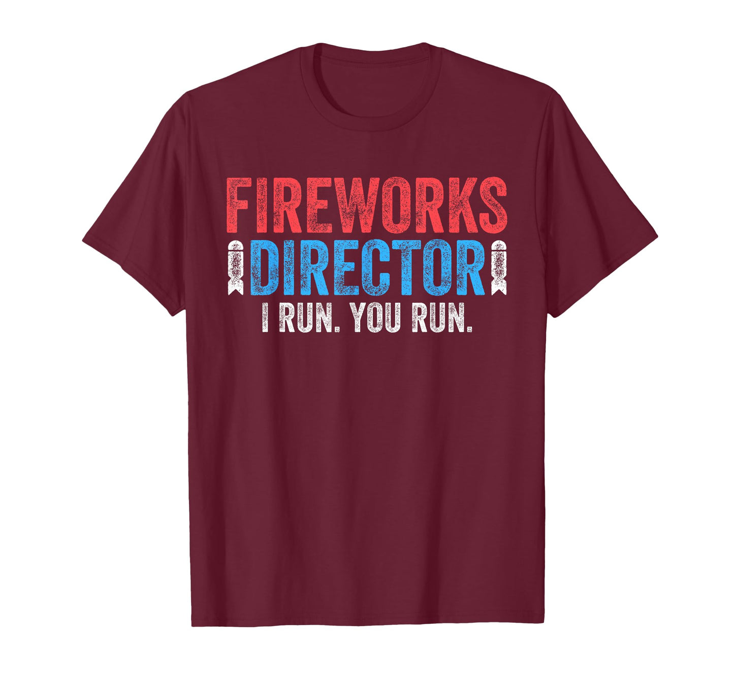 Fireworks Director Shirt I Run You Run 4th of July T-Shirt