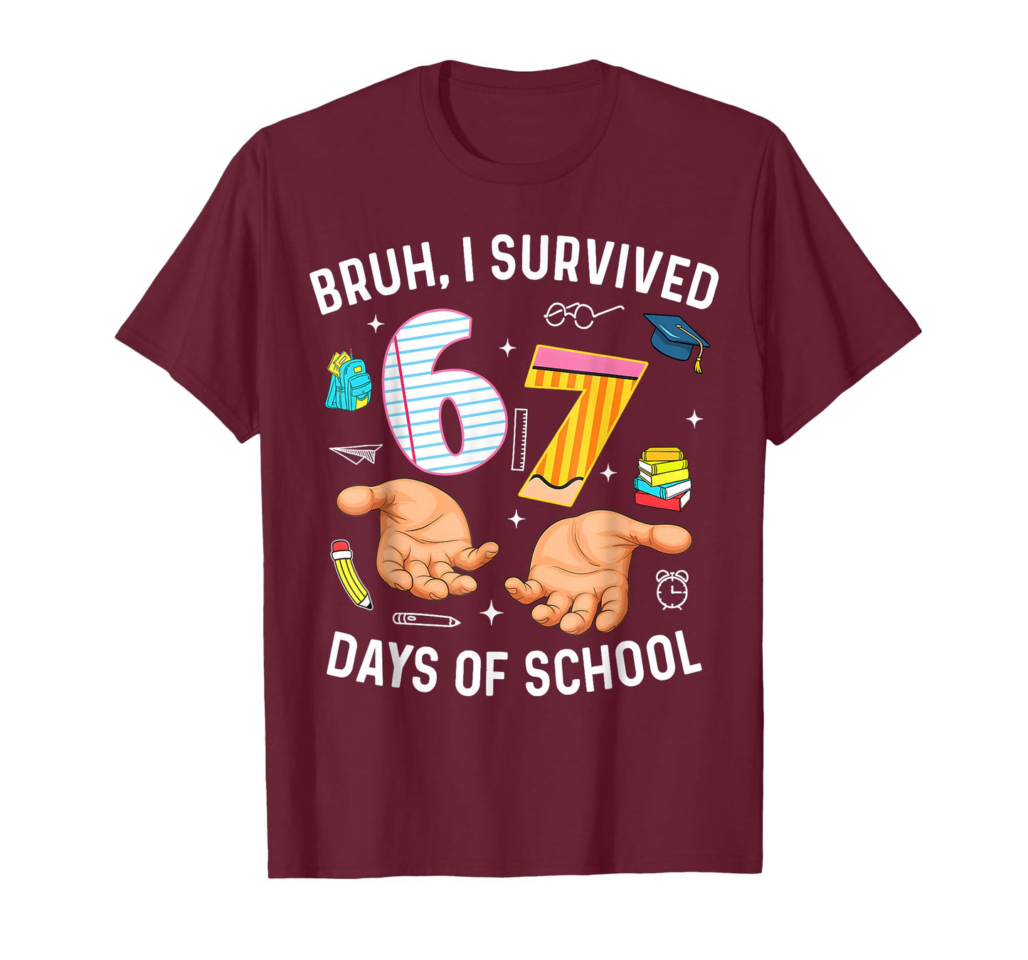 Bruh I Survived 67 Days of School Funny Six Seven Hands Meme T-Shirt