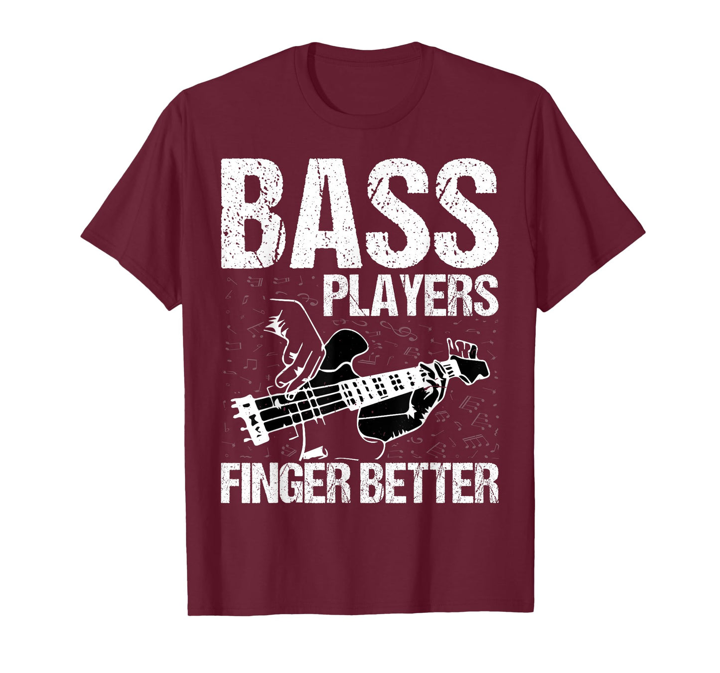 Bass Players Finger Better - Funny Bass Guitarist Bassist T-Shirt