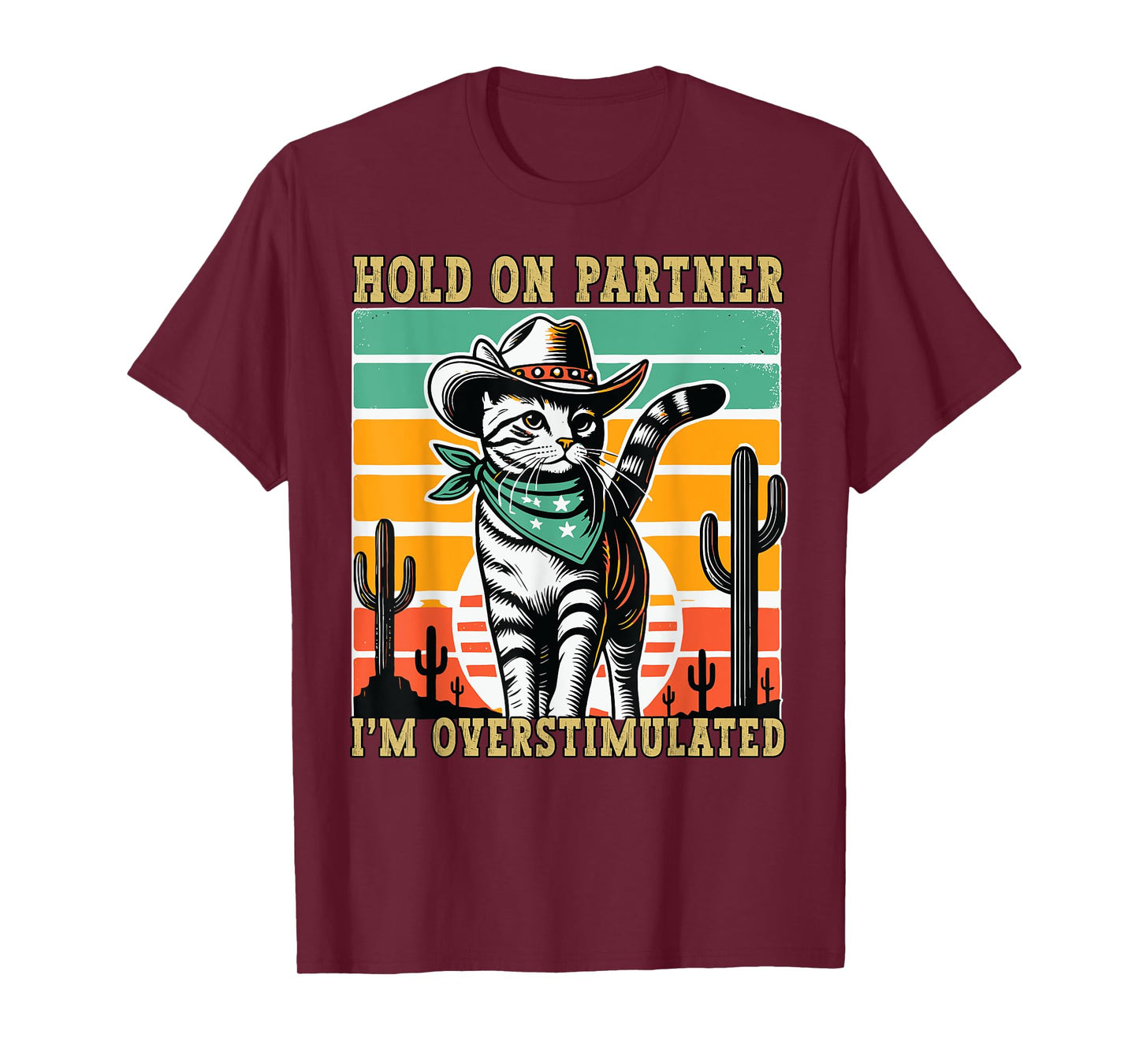 Hold On Partner I'm Overstimulated Funny Cowboy Cat Humour T-Shirt