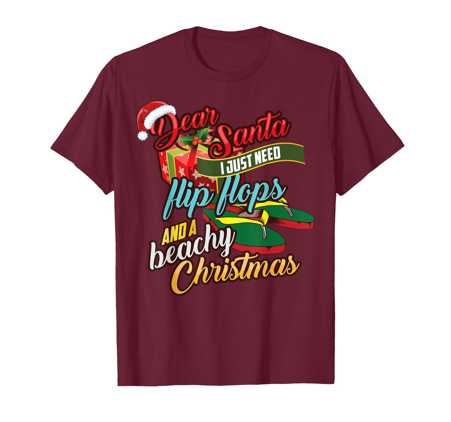 Dear Santa Just Need Flip Flops And A Beachy Christmas Gift T-Shirt for Men Women Kids