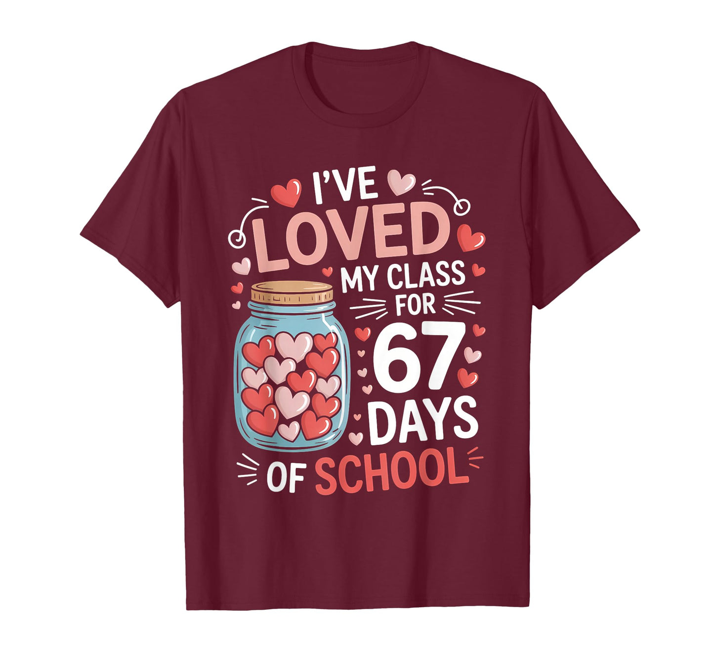 Loved My Class for 67 Days of School Valentine's Day Teacher T-Shirt