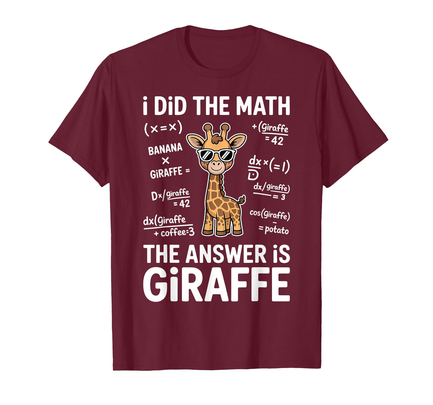 I Did The Math The Answer is Giraffe Funny Math T-Shirt