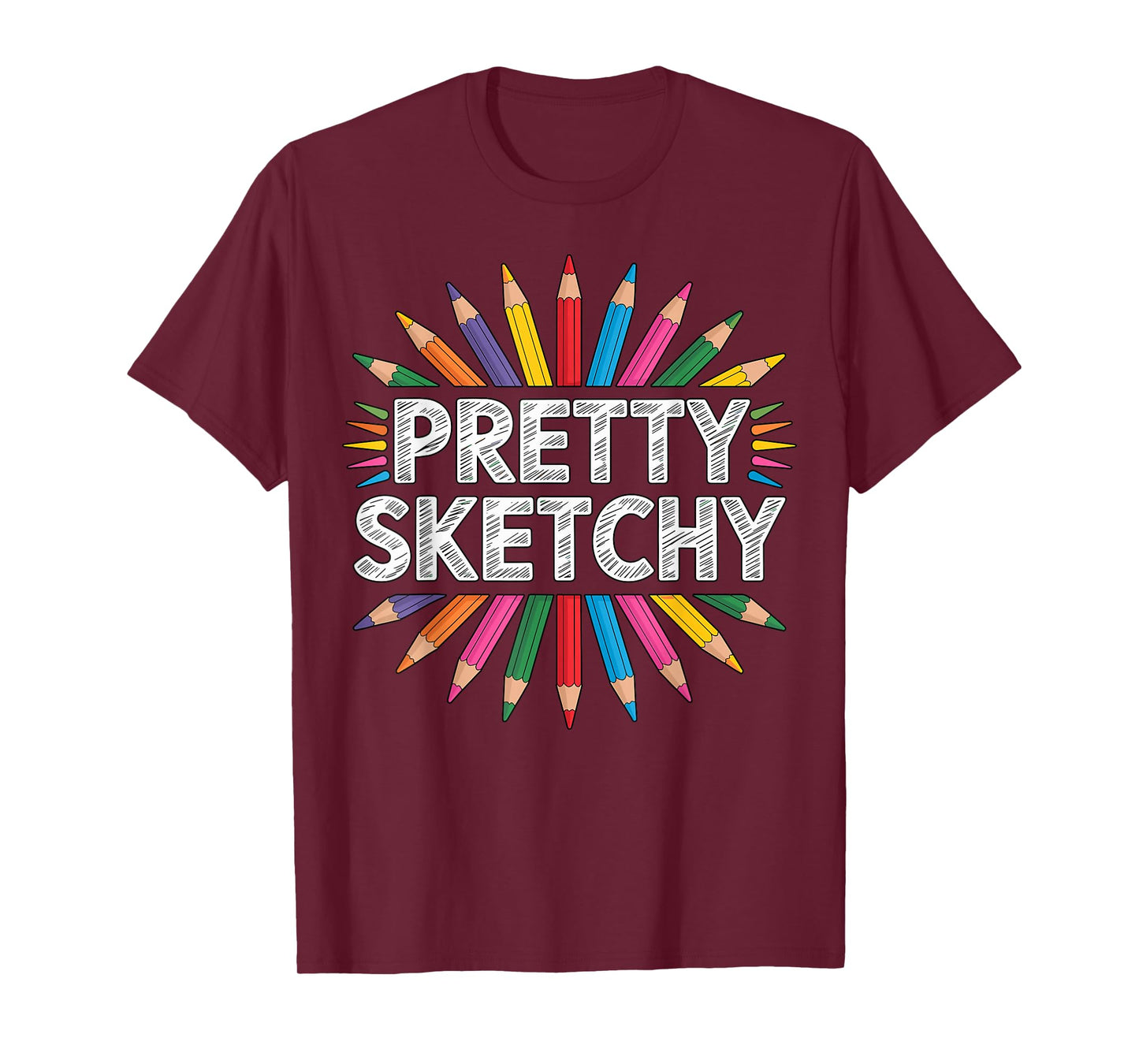 Pretty Sketchy Artist Art Teacher T-Shirt