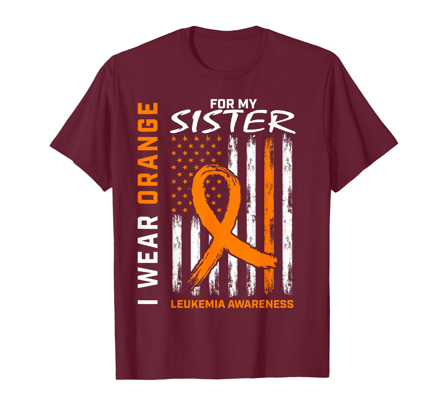 I Wear Orange For My Sister Leukemia Awareness American Flag T-Shirt