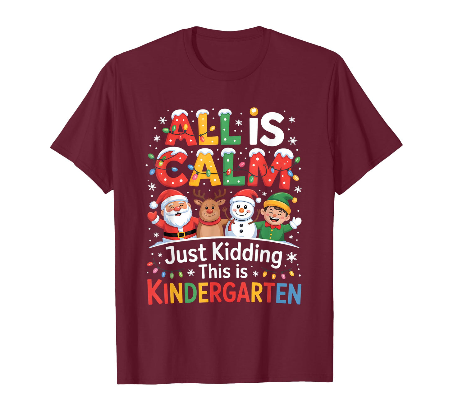All is Calm just Kidding This is Kindergarten Christmas T-Shirt