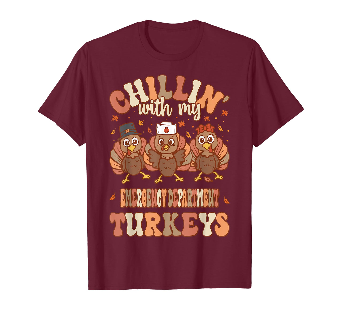 Chillin With My Emergency Department Turkeys Thanksgiving T-Shirt