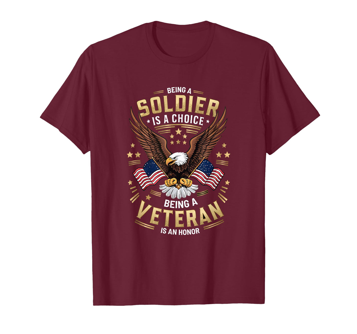 Being a Soldier is a Choice, Being a Veteran is an Honor T-Shirt