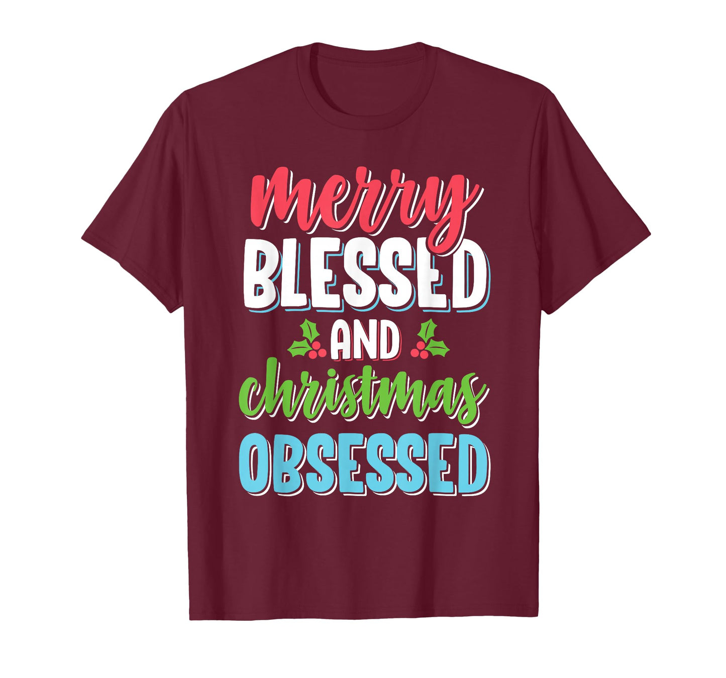 Merry Blessed And Christmas Obsessed Funny Christian Gift T-Shirt