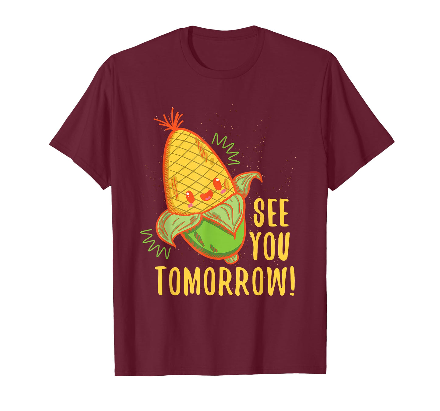 Cute See You Tomorrow Corn Shirt Corn Lovers gift T-Shirt