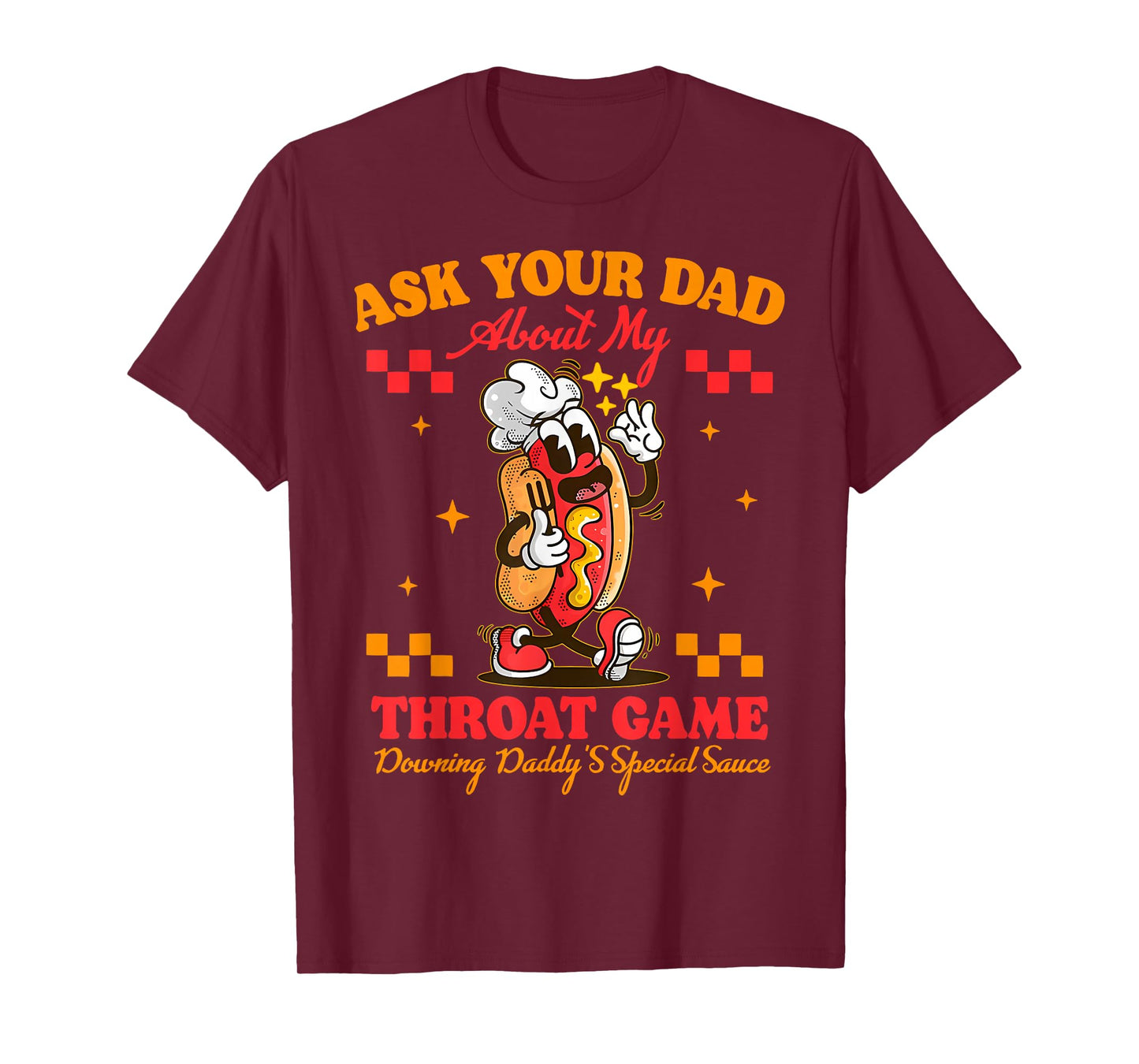 Ask Your Dad About My Throat Game Daddy Special Sauce Women T-Shirt