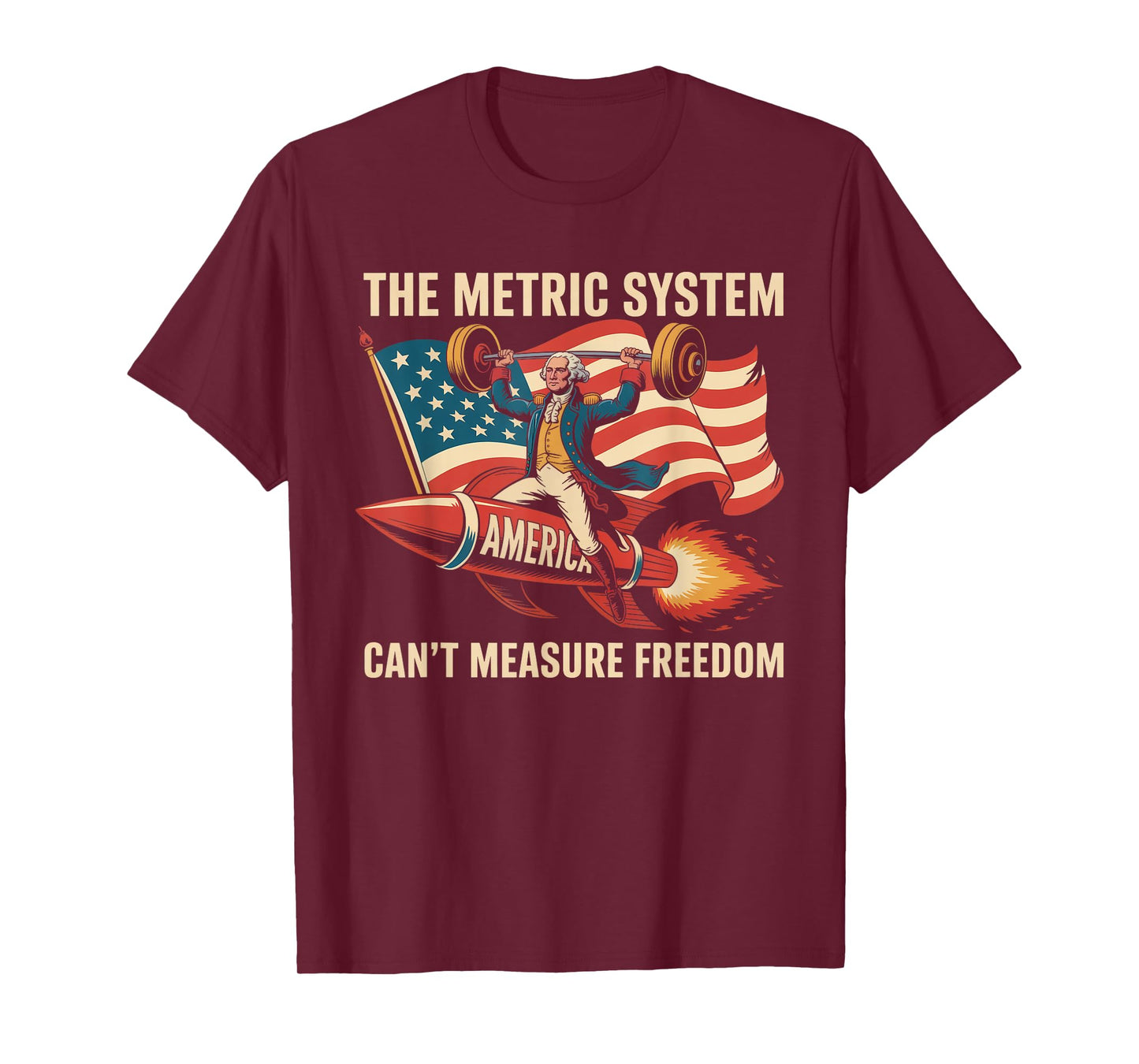 The Metric System Can't Measure Freedom Funny 4th of July T-Shirt