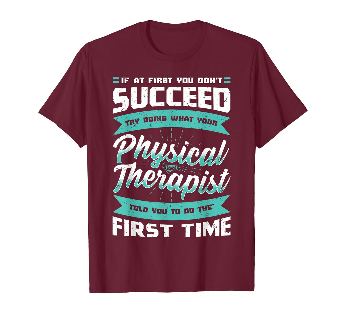 If At First You Don't Succeed Physical Therapy PT Therapist T-Shirt