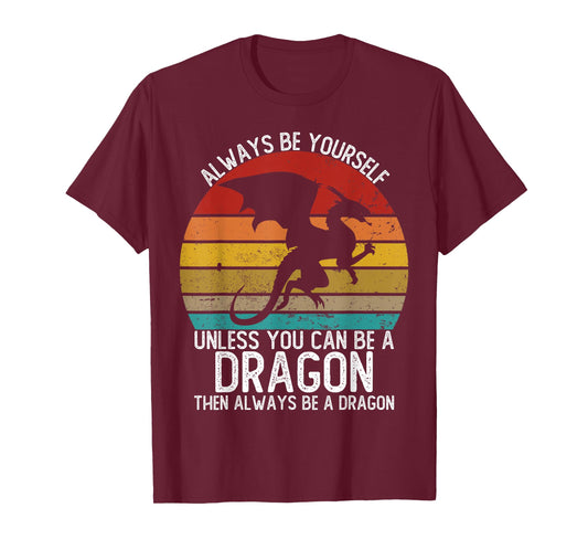Always Be Yourself Unless You Can Be A Dragon Shirts Vintage T-Shirt