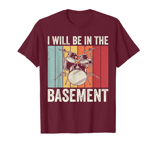 I will be in the basement, retro drum player, band member T-Shirt