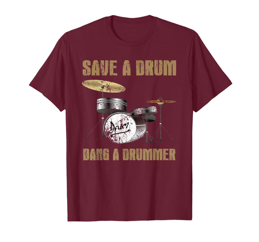Save a Drum Bang a Drummer Tee Men and Women Drum T-shirt T-Shirt