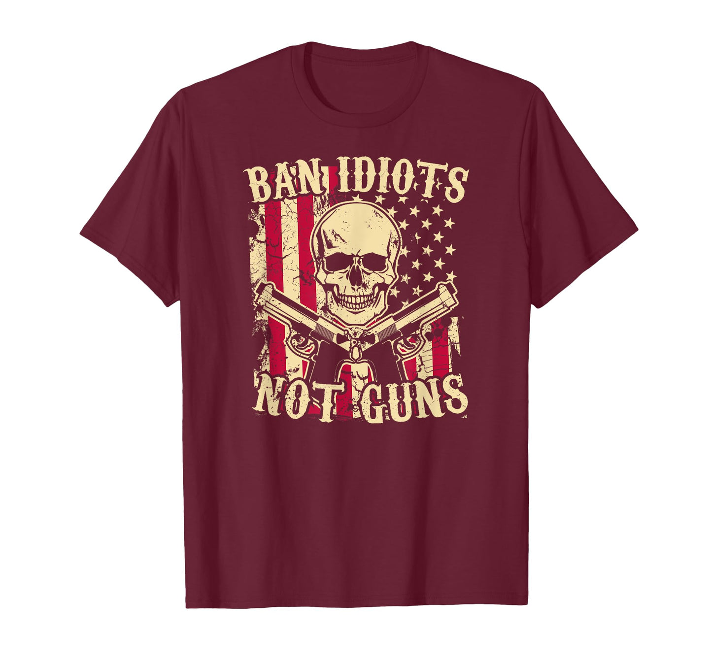 Ban Idiots Not Guns Funny Pro 2A Second Amendment Gun Rights T-Shirt