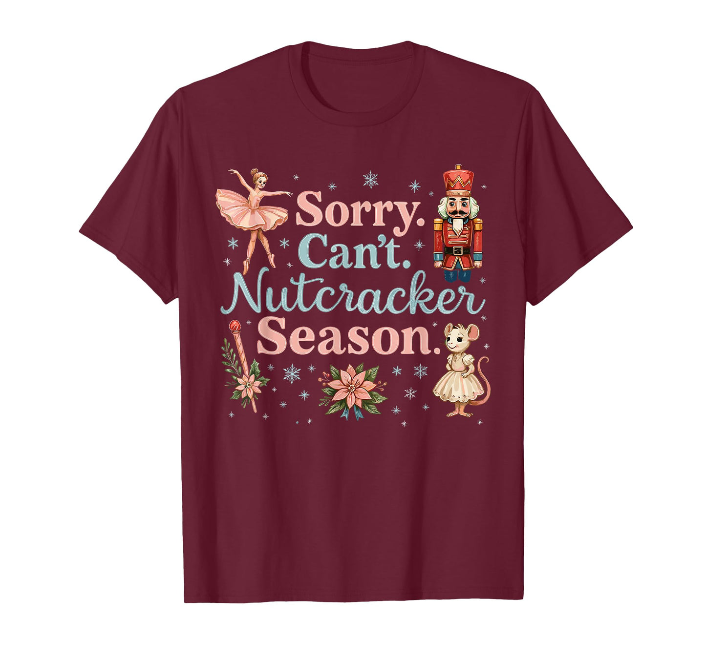 Cute Sorry Can't Nutcracker Season Costume, Christmas Ballet T-Shirt