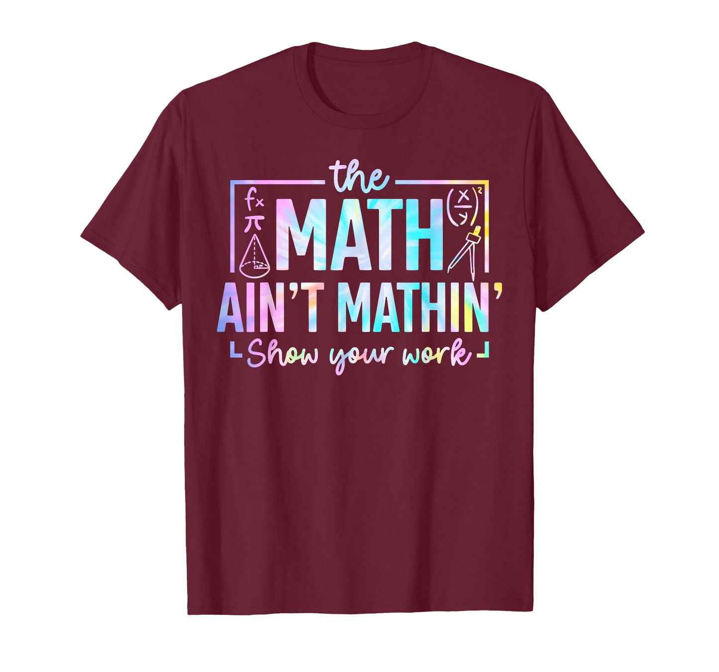 The Math Ain't Mathin Funny Math Teacher T-Shirt