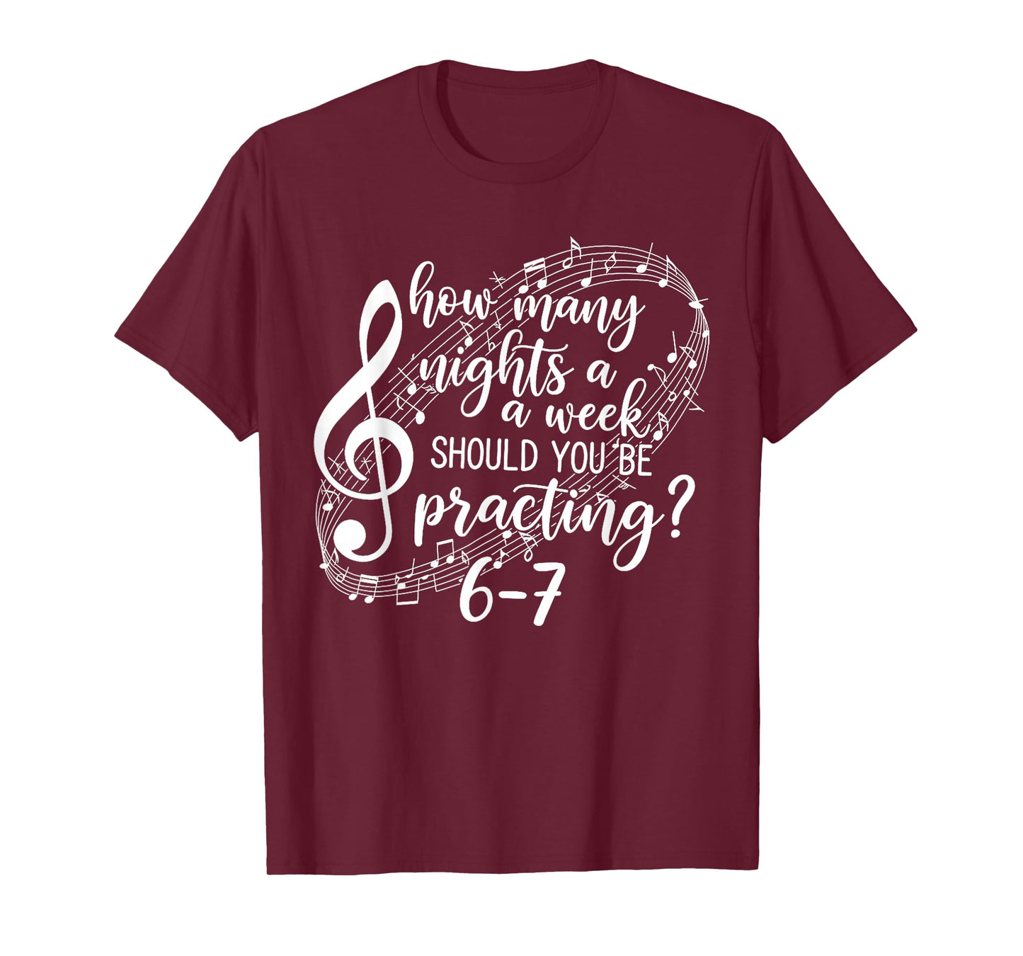 How Many Nights a Week Should You Be Practicing 67 T-Shirt