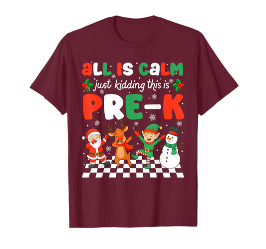 All is Calm Just Kidding This is Pre-K Christmas Teacher T-Shirt