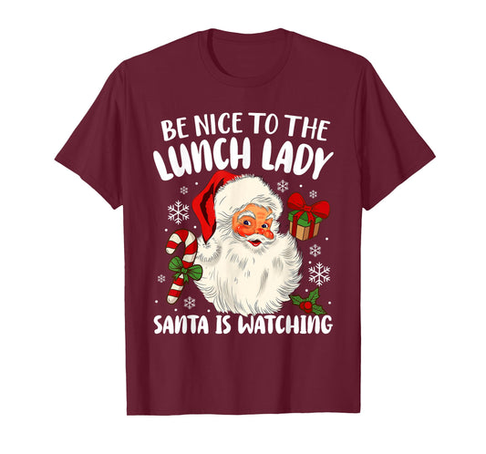 Christmas Be Nice to The Lunch Lady Santa is Watching Womens T-Shirt