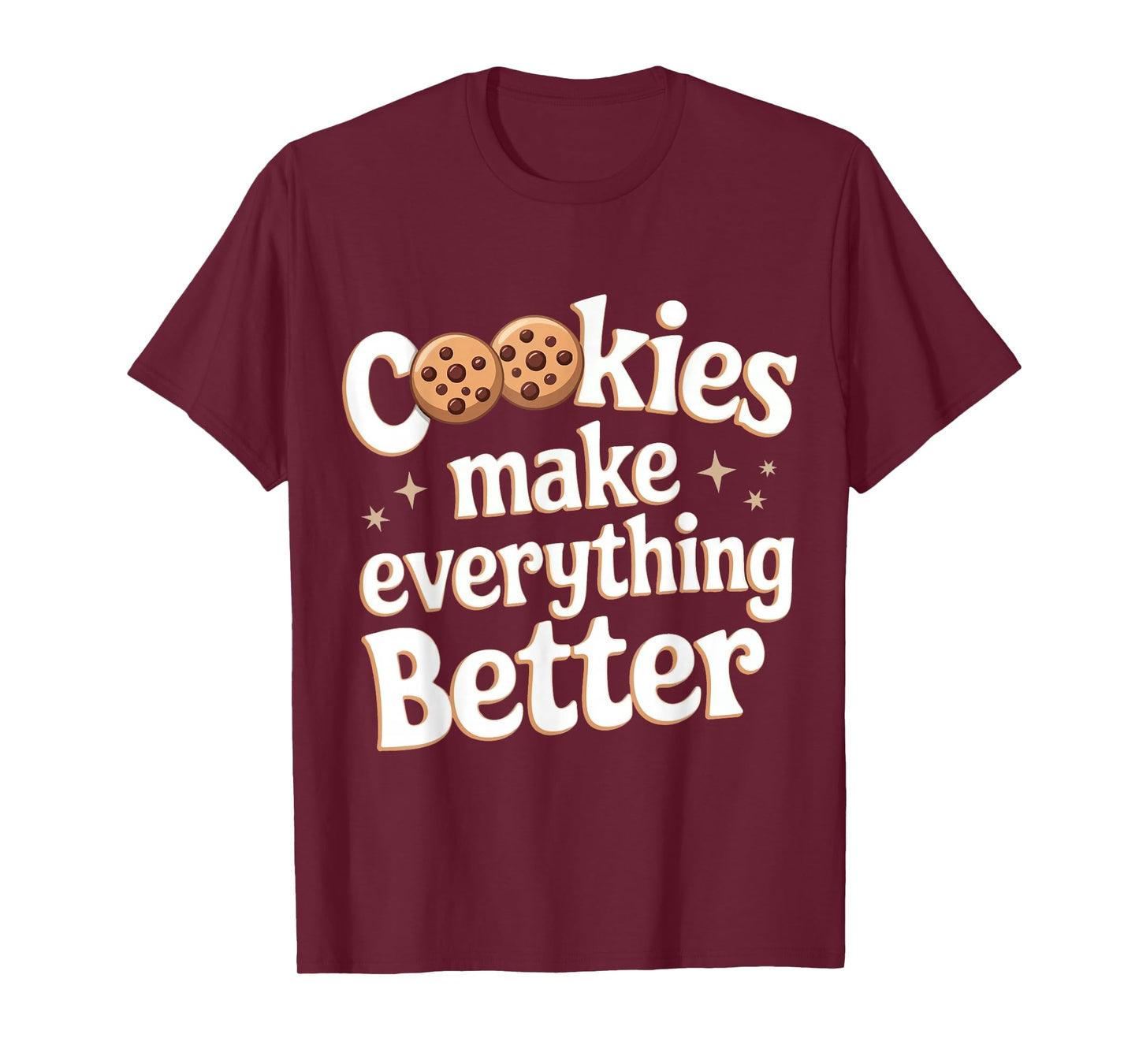 Cookie Cookies Make Everything Better T-Shirt