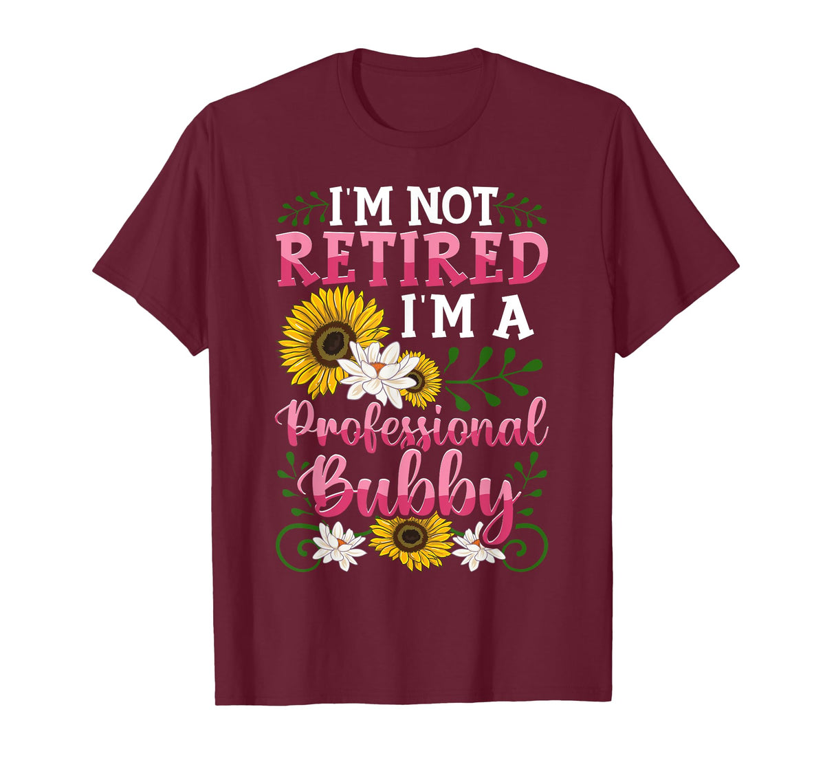 I'm Not Retired I'm A Professional Bubby Mothers Day Gifts T-Shirt