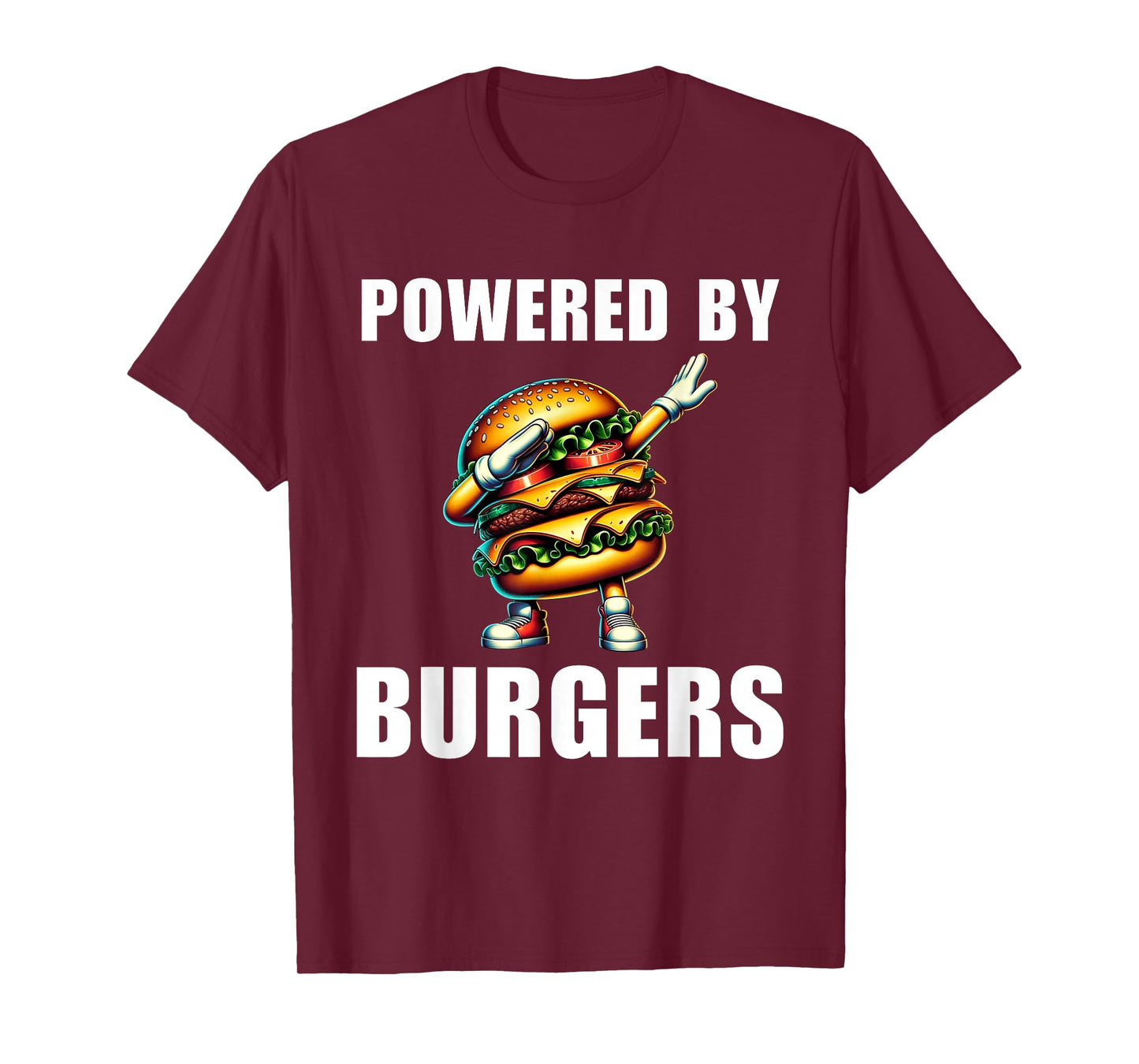 Powered By Burgers Funny Burger Hamburger Food Foodie T-Shirt