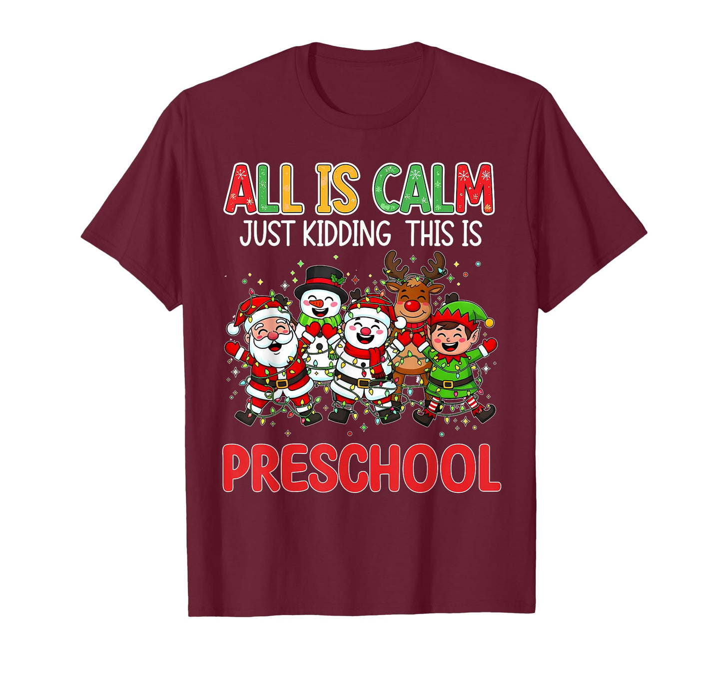 All is Calm Just Kidding This is Preschool Christmas Teacher T-Shirt