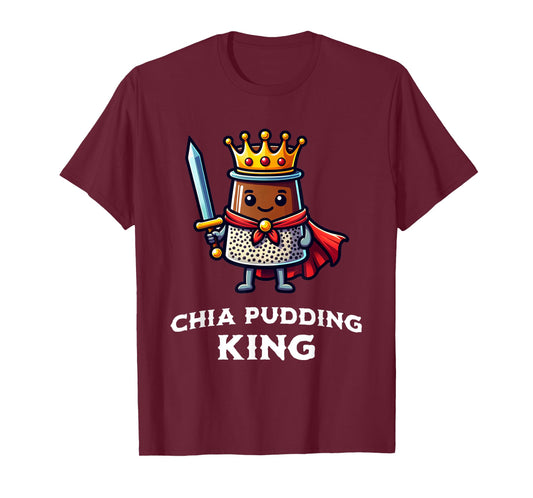 Chia Pudding King Funny Vegan Vegetable Healthy Food T-Shirt